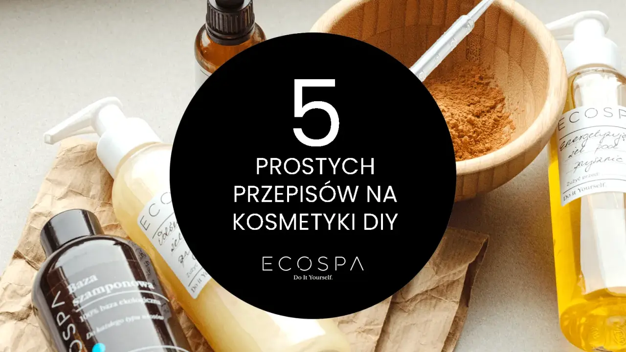 5 prostych przepisów na domowe kosmetyki DIY. W tle butelki z naturalnymi składnikami i miseczka z proszkiem.