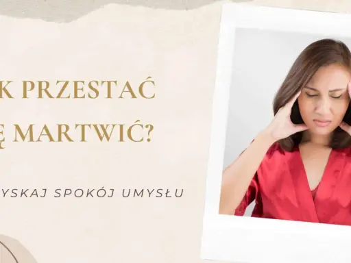 Kobieta z rękami na skroniach, zmagająca się z myślami. Napis: "Jak przestać się martwić? Odzyskaj spokój umysłu.