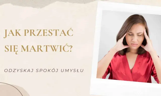 Kobieta z rękami na skroniach, zmagająca się z myślami. Napis: "Jak przestać się martwić? Odzyskaj spokój umysłu.